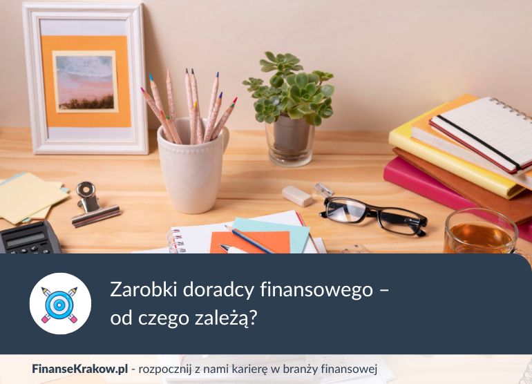 Zarobki doradcy finansowego