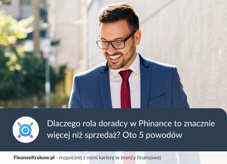 5 powodów, dla których praca doradcy w Phinance to więcej niż sprzedaż
