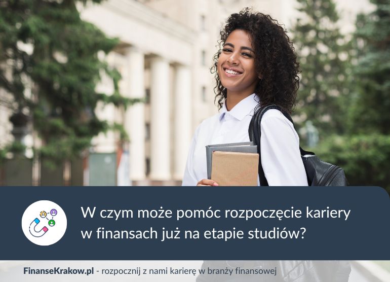 Dlaczego warto rozpocząć karierę w finansach jeszcze na studiach?