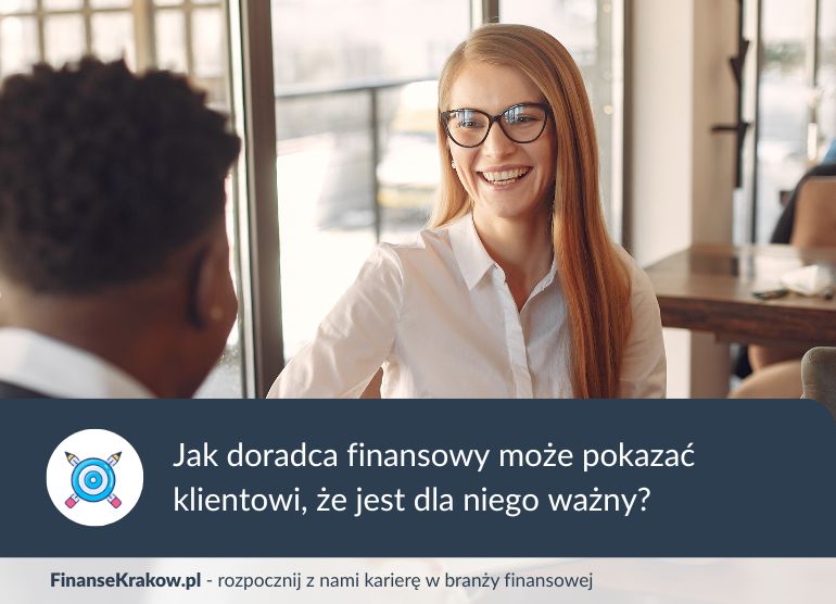Małe gesty, które robią wielką różnicę – jak doradca finansowy pokazuje, że klient jest ważny