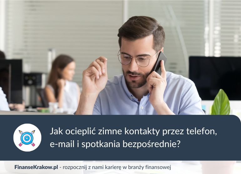 Zimne kontakty w pracy doradcy finansowego – skuteczny model rozmów, maili i spotkań