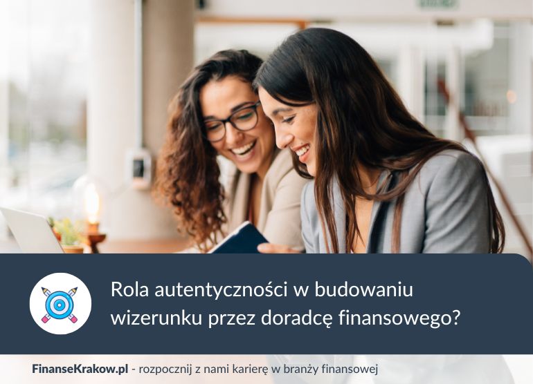 Dlaczego autentyczność i podejście doradcze są ważniejsze niż sprzedaż w pracy doradcy finansowego?