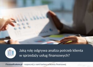 Rola analizy potrzeb klienta w sprzedaży usług finansowych.